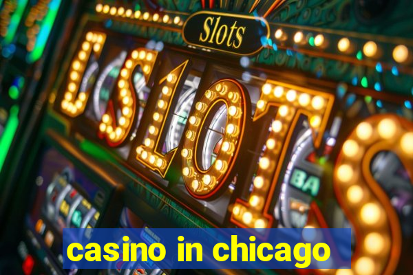 casino in chicago