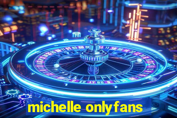 michelle onlyfans