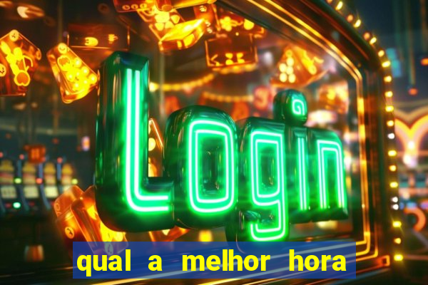 qual a melhor hora para jogar casino online