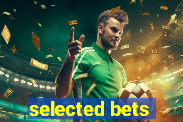 selected bets