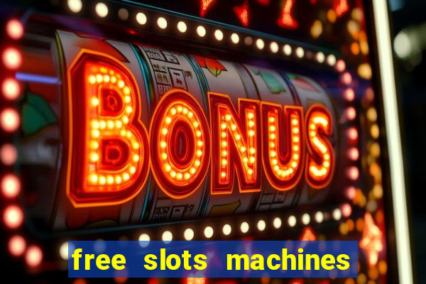 free slots machines to play