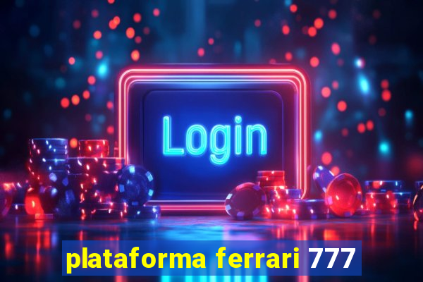 plataforma ferrari 777