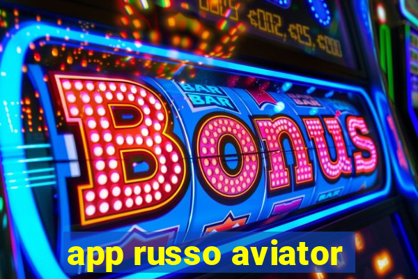 app russo aviator