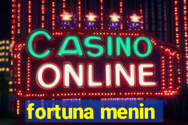 fortuna menin