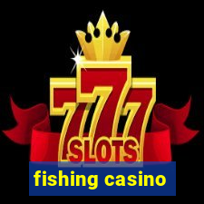 fishing casino