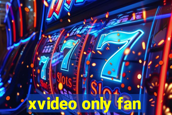 xvideo only fan