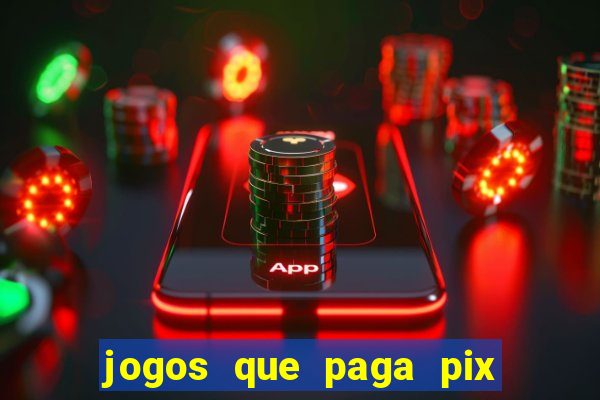 jogos que paga pix na hora