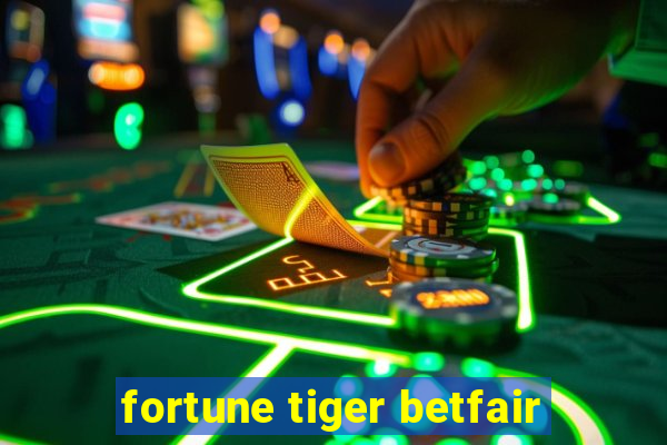 fortune tiger betfair