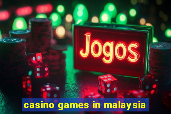 casino games in malaysia