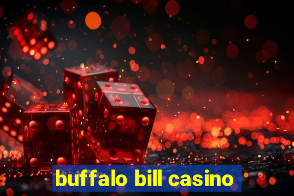 buffalo bill casino