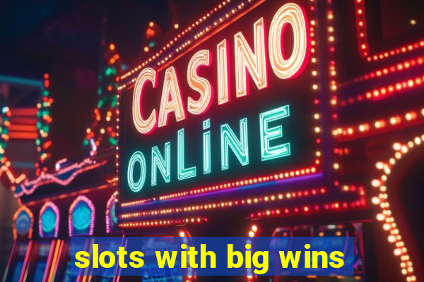 slots with big wins