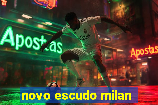 novo escudo milan