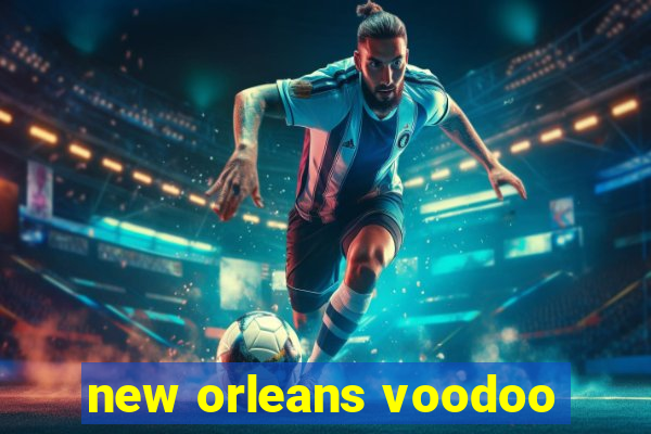 new orleans voodoo