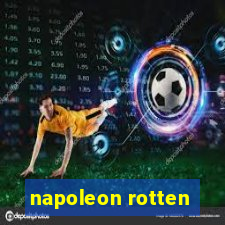 napoleon rotten