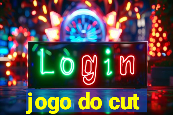 jogo do cut