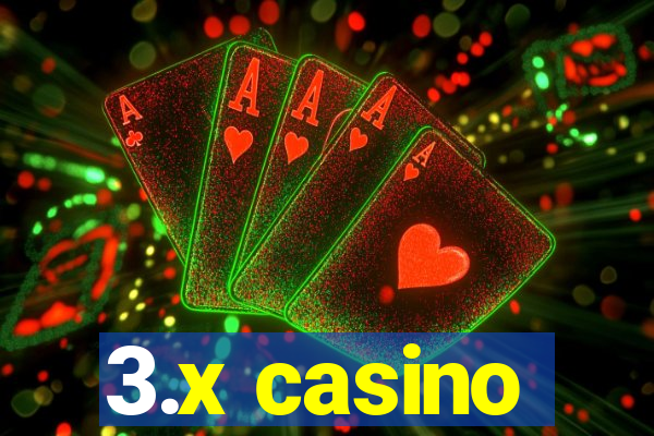 3.x casino