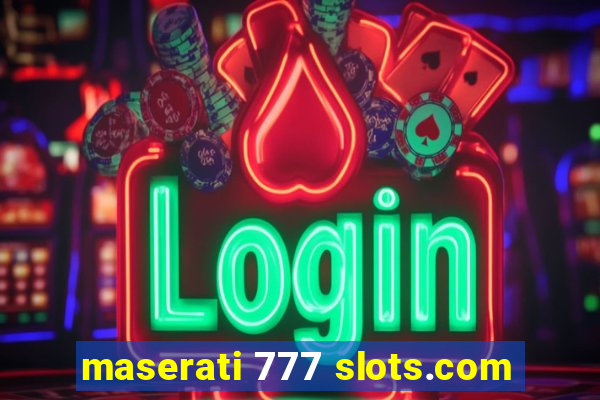 maserati 777 slots.com