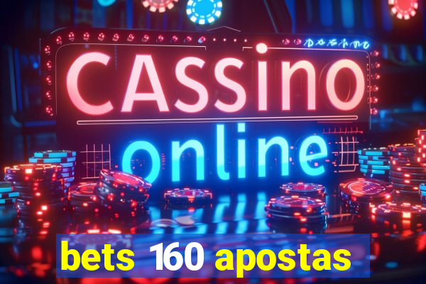 bets 160 apostas