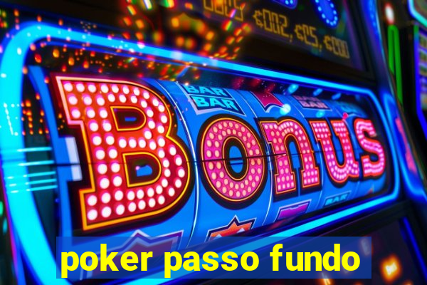 poker passo fundo