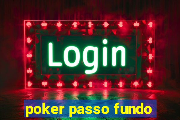 poker passo fundo