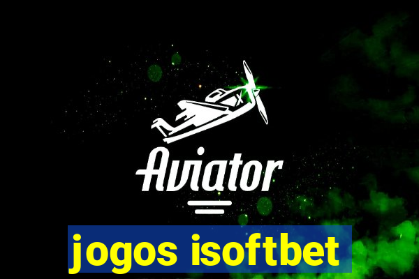 jogos isoftbet