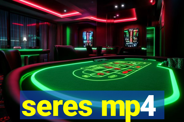 seres mp4