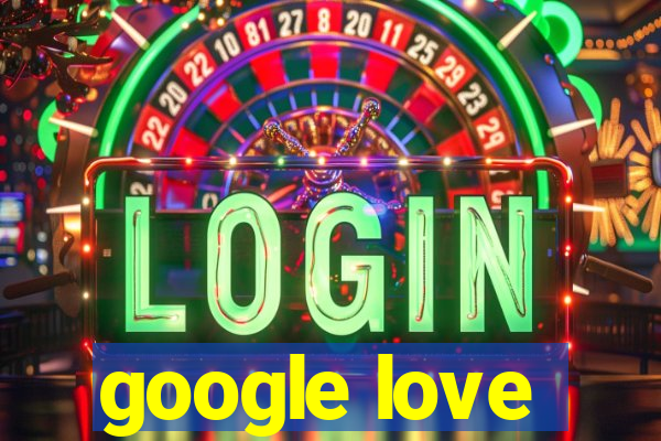 google love