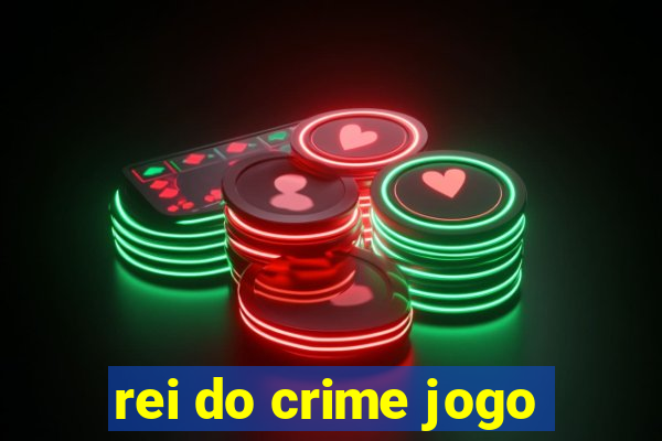 rei do crime jogo