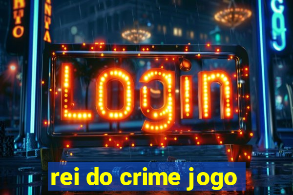 rei do crime jogo