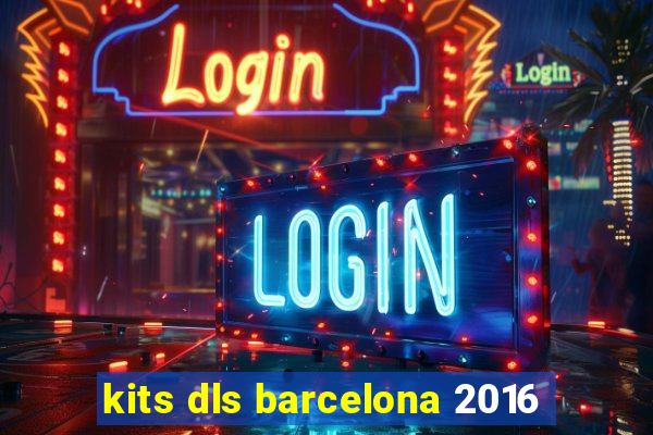 kits dls barcelona 2016