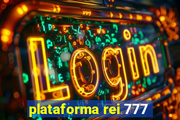 plataforma rei 777