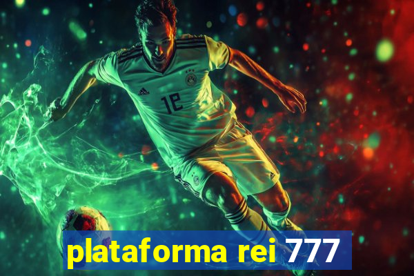 plataforma rei 777