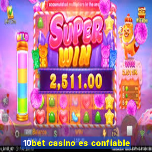 10bet casino es confiable