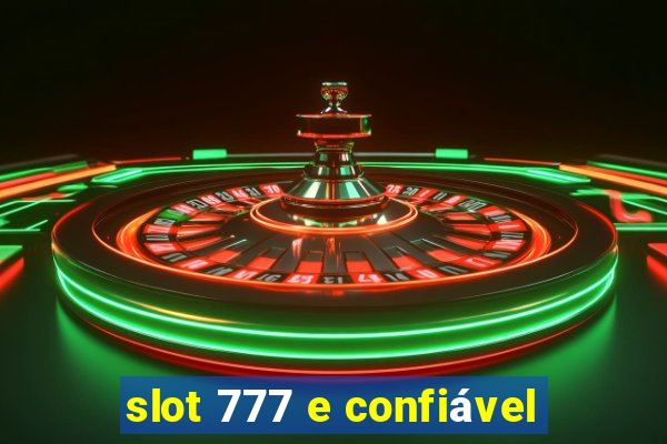 slot 777 e confiável