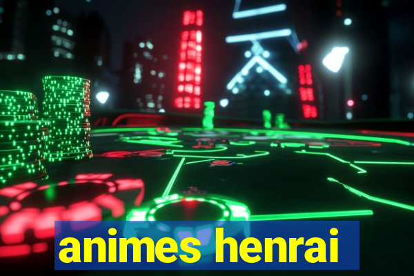 animes henrai