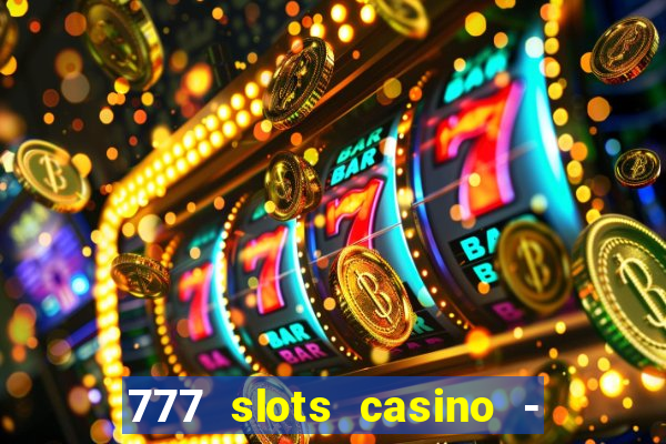 777 slots casino - jogos de ca?a-níqueis online