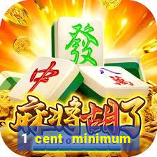 1 cent minimum deposit casino