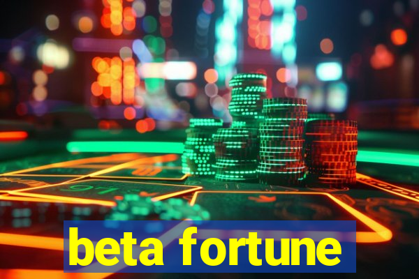 beta fortune