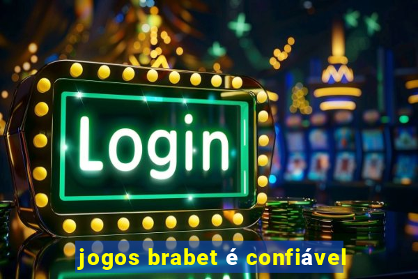 jogos brabet é confiável