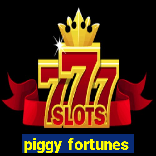 piggy fortunes