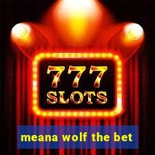 meana wolf the bet