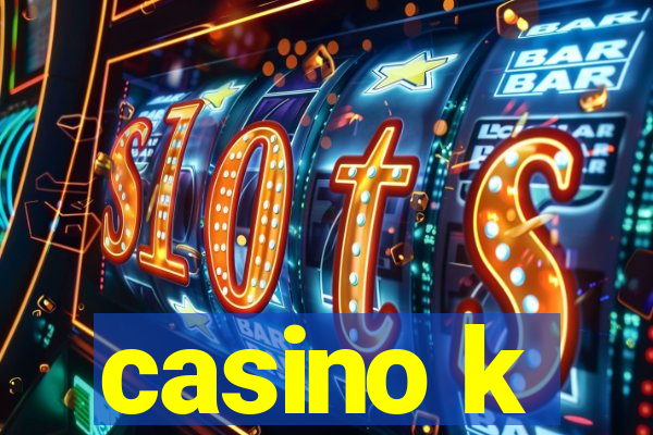 casino k