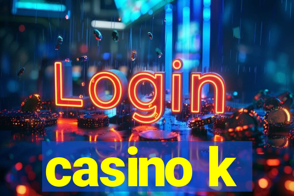 casino k