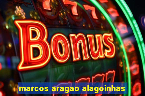 marcos aragao alagoinhas