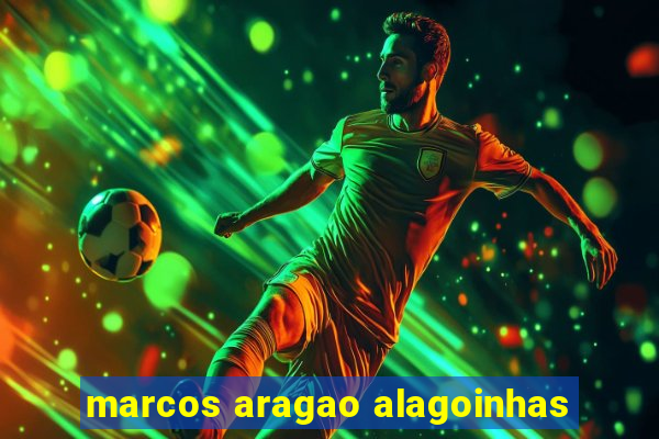 marcos aragao alagoinhas