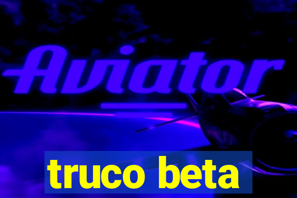 truco beta