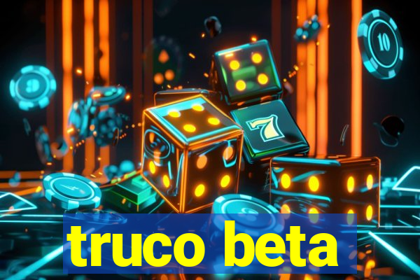 truco beta