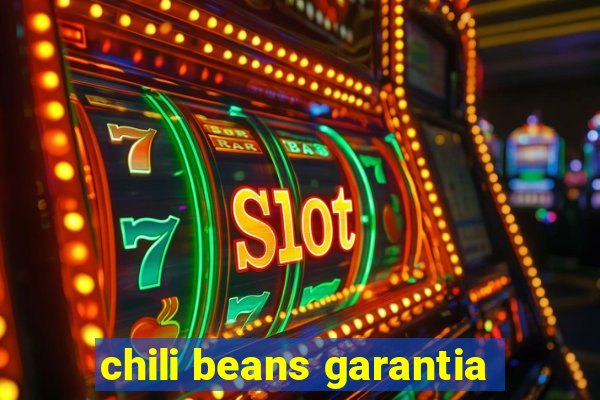 chili beans garantia