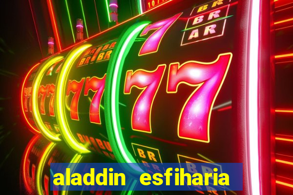 aladdin esfiharia belford roxo