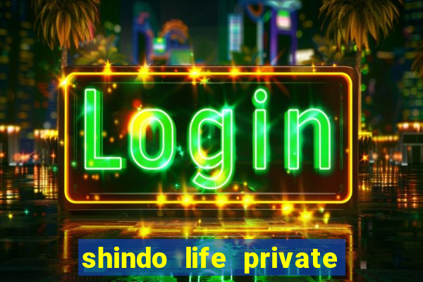 shindo life private server codes